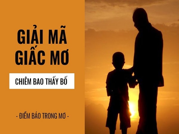 Mơ thấy bố là điềm báo gì, đánh con số nào may mắn?