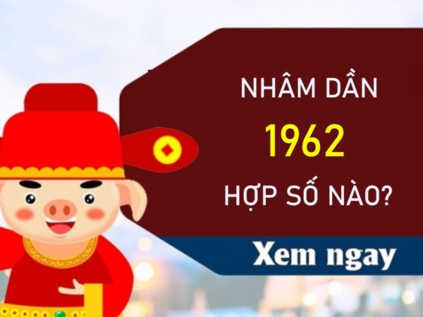 Nhâm Dần 1962 hợp số nào đón ngay vận quý?